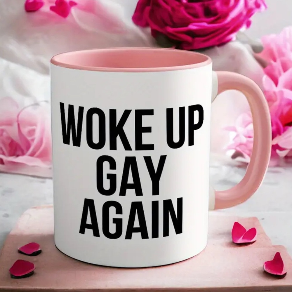 Woke Up Gay Again Pink and White Ceramic Mug